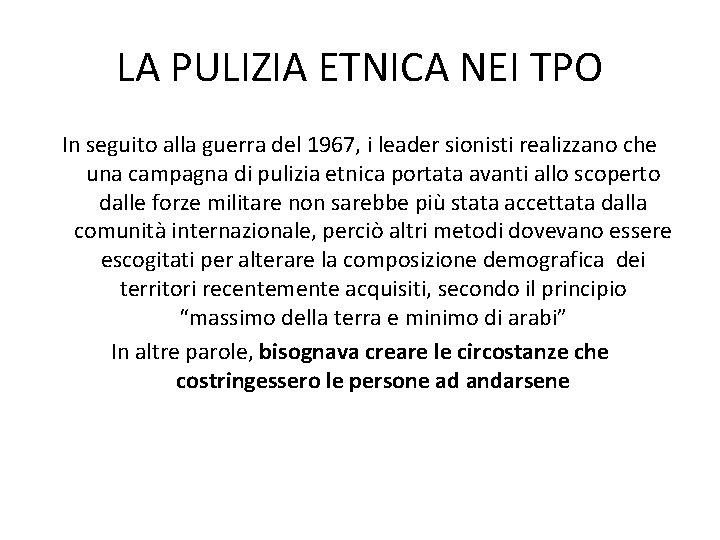 LA PULIZIA ETNICA NEI TPO In seguito alla guerra del 1967, i leader sionisti