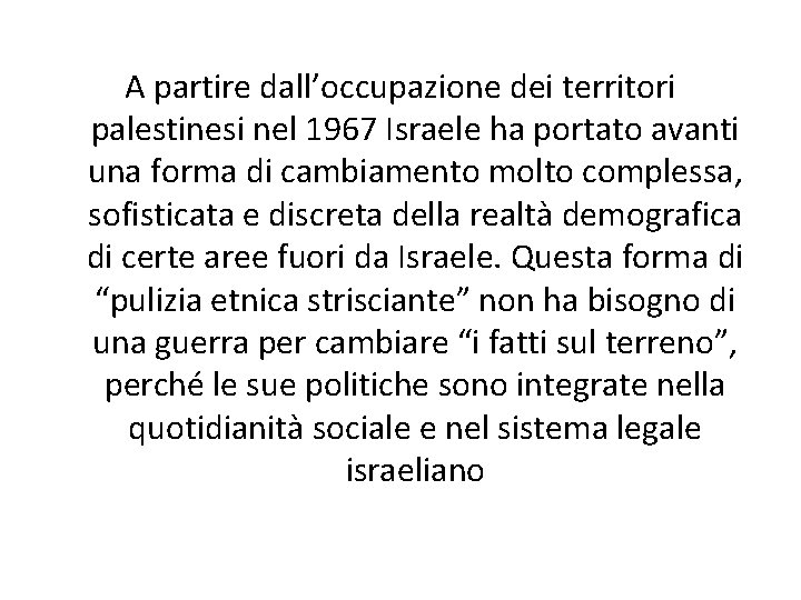 A partire dall’occupazione dei territori palestinesi nel 1967 Israele ha portato avanti una forma