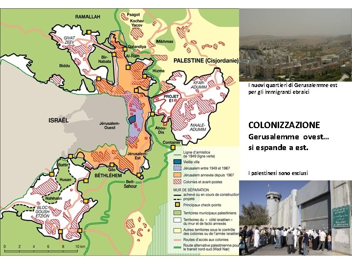 I nuovi quartieri di Gerusalemme est per gli immigranti ebraici COLONIZZAZIONE Gerusalemme ovest… si