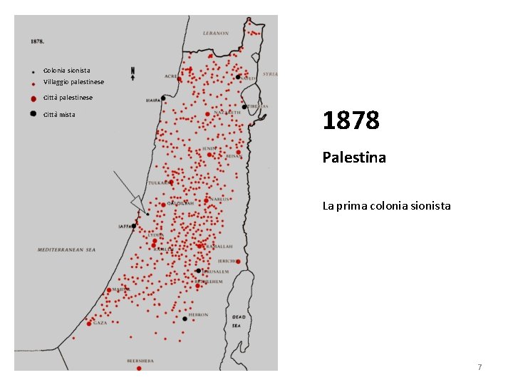 Colonia sionista Villaggio palestinese Città mista 1878 Palestina La prima colonia sionista 7 