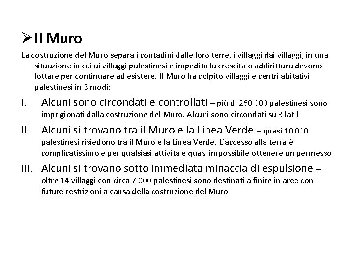 Ø Il Muro La costruzione del Muro separa i contadini dalle loro terre, i