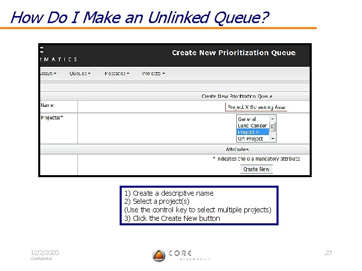 How Do I Make an Unlinked Queue? 1) Create a descriptive name 2) Select