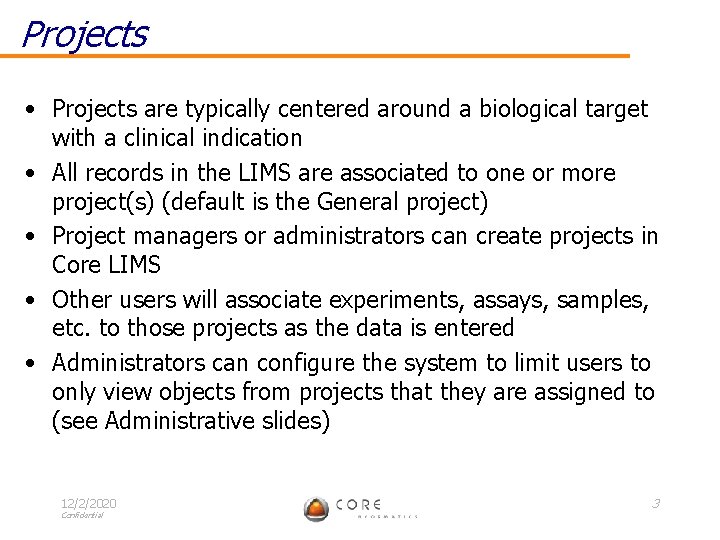 Projects • Projects are typically centered around a biological target with a clinical indication