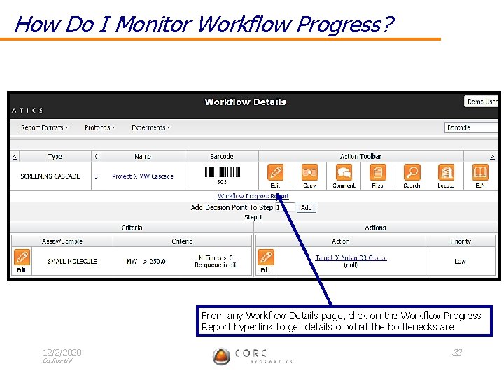 How Do I Monitor Workflow Progress? From any Workflow Details page, click on the