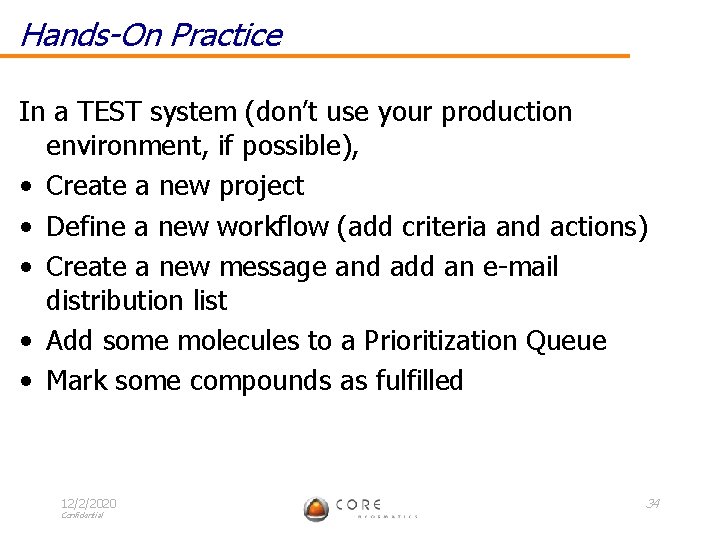 Hands-On Practice In a TEST system (don’t use your production environment, if possible), •