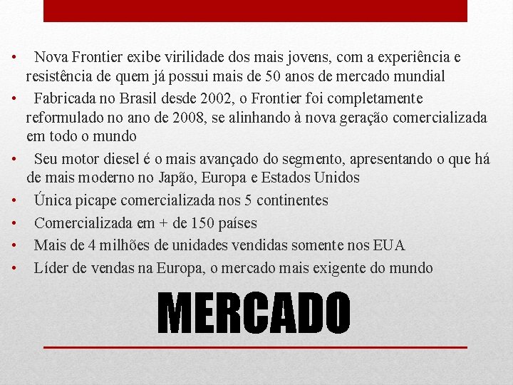  • • Nova Frontier exibe virilidade dos mais jovens, com a experiência e