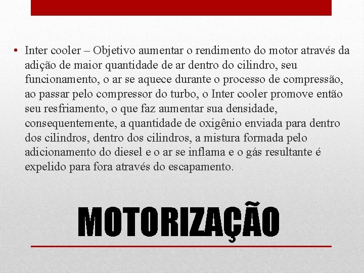  • Inter cooler – Objetivo aumentar o rendimento do motor através da adição