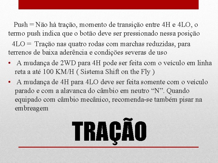 Push = Não há tração, momento de transição entre 4 H e 4 LO,