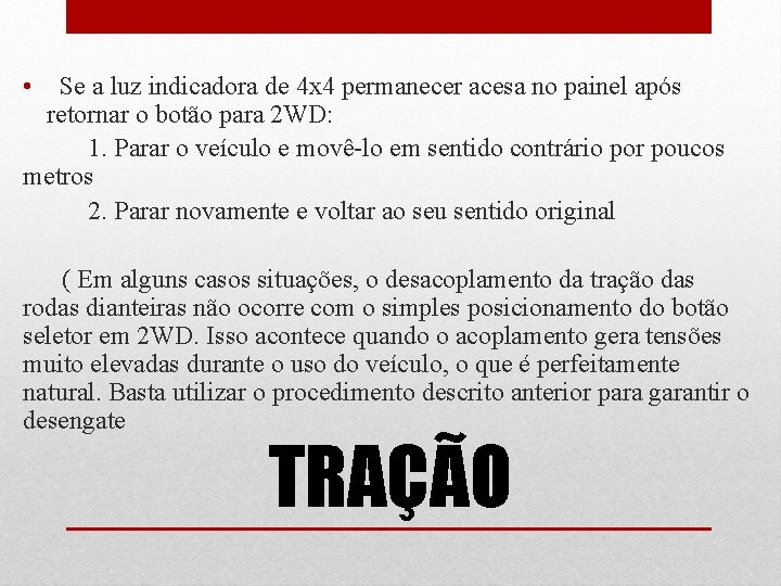  • Se a luz indicadora de 4 x 4 permanecer acesa no painel