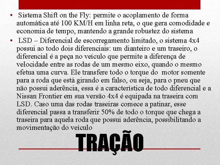  • Sistema Shift on the Fly: permite o acoplamento de forma automática até