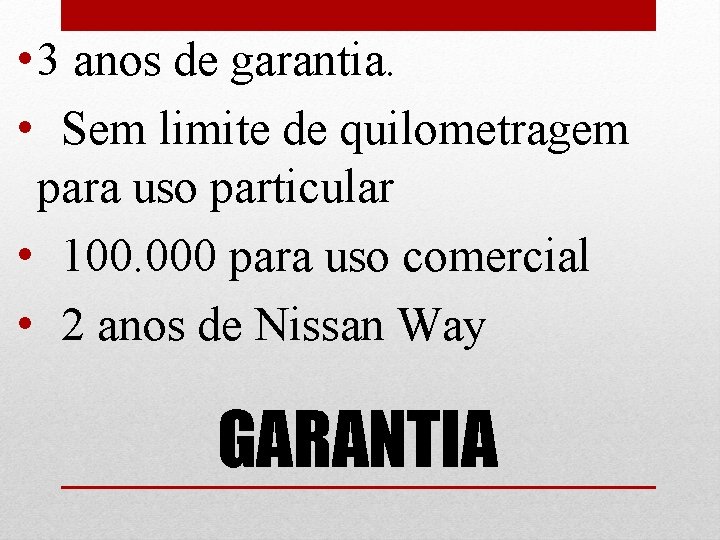  • 3 anos de garantia. • Sem limite de quilometragem para uso particular