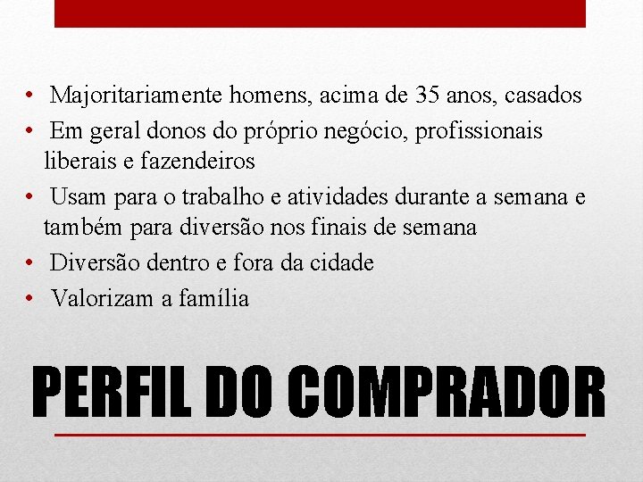  • Majoritariamente homens, acima de 35 anos, casados • Em geral donos do