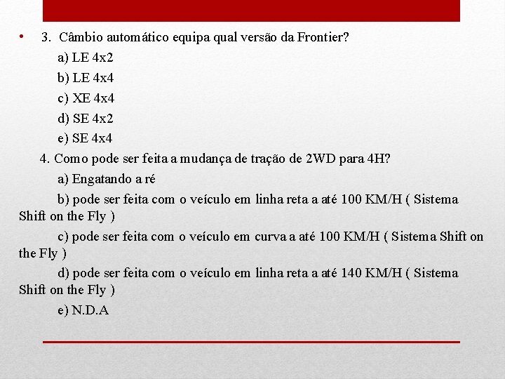  • 3. Câmbio automático equipa qual versão da Frontier? a) LE 4 x