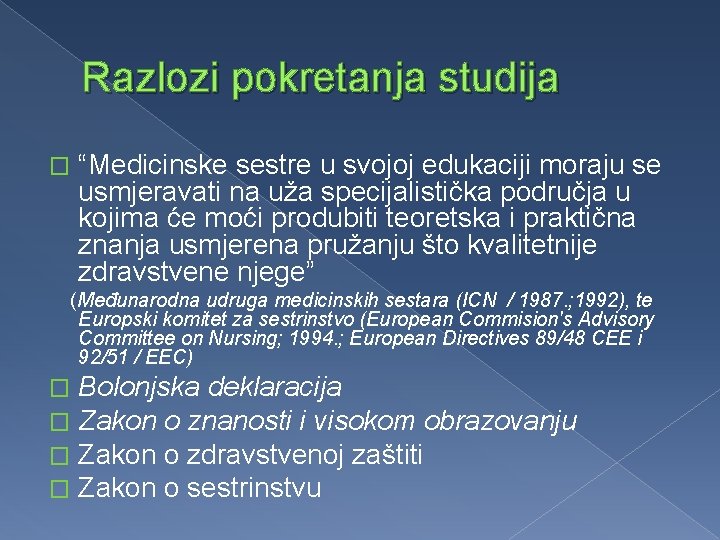 Razlozi pokretanja studija � “Medicinske sestre u svojoj edukaciji moraju se usmjeravati na uža