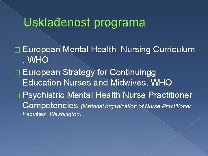 Usklađenost programa � European Mental Health Nursing Curriculum , WHO � European Strategy for