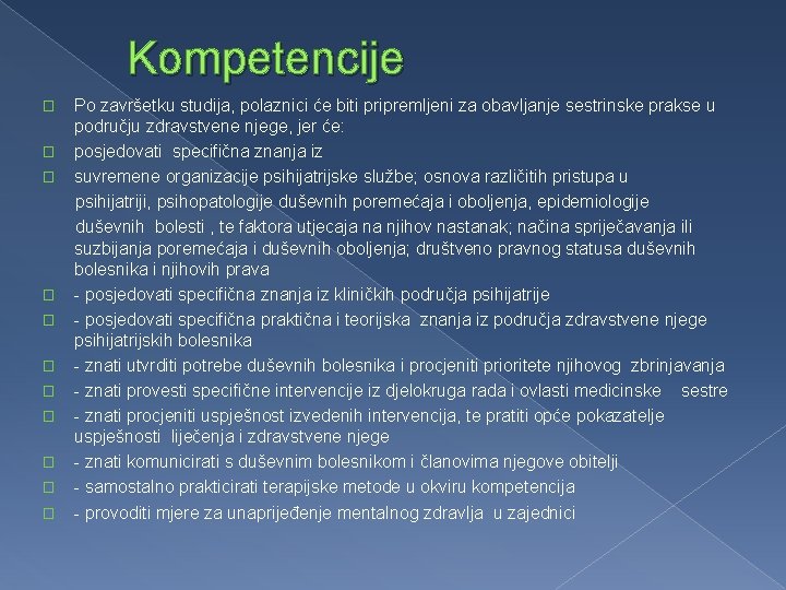 Kompetencije � � � Po završetku studija, polaznici će biti pripremljeni za obavljanje sestrinske