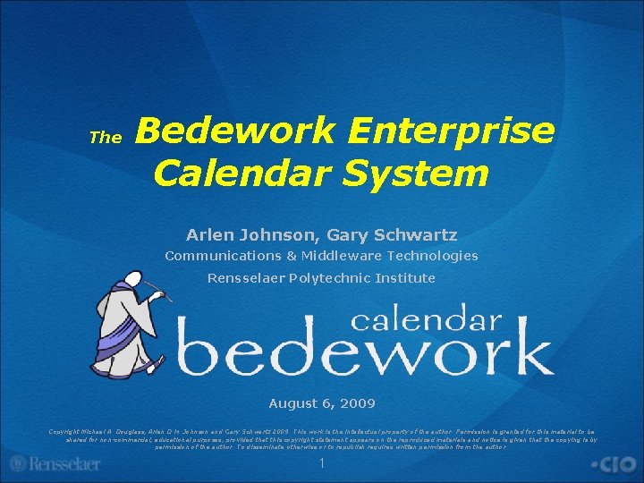 The Bedework Enterprise Calendar System Arlen Johnson, Gary Schwartz Communications & Middleware Technologies Rensselaer