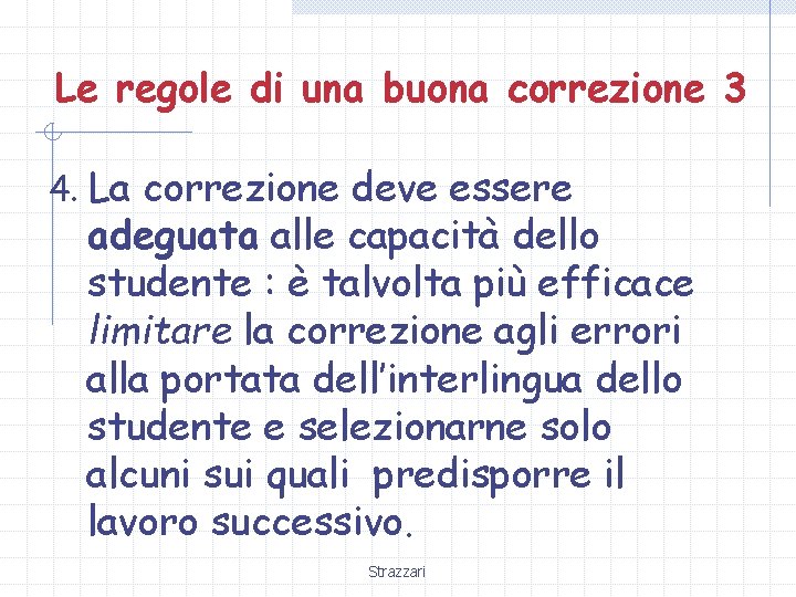 Le regole di una buona correzione 3 4. La correzione deve essere adeguata alle