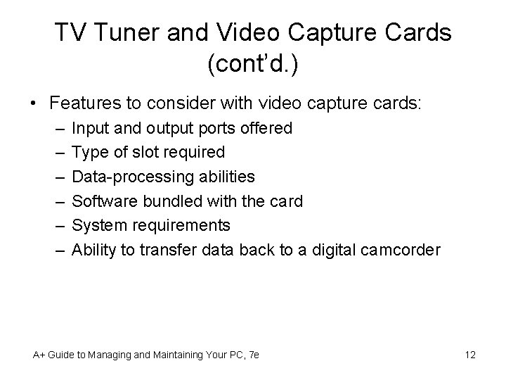 TV Tuner and Video Capture Cards (cont’d. ) • Features to consider with video