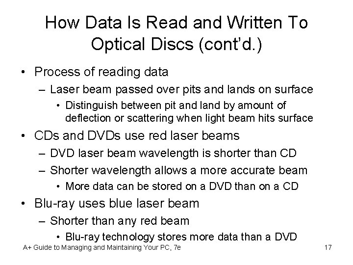 How Data Is Read and Written To Optical Discs (cont’d. ) • Process of