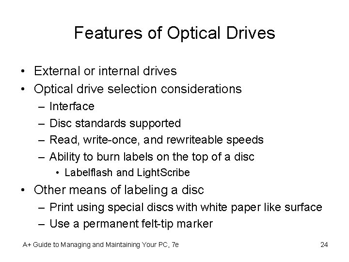 Features of Optical Drives • External or internal drives • Optical drive selection considerations