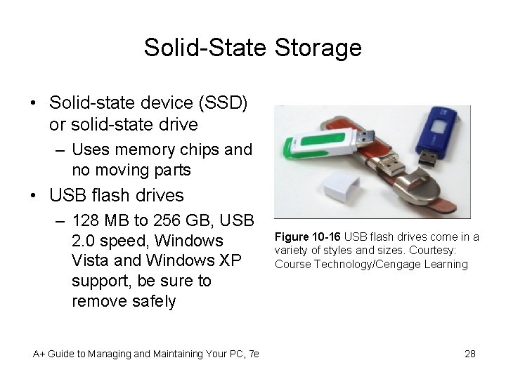 Solid-State Storage • Solid-state device (SSD) or solid-state drive – Uses memory chips and