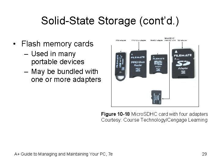 Solid-State Storage (cont’d. ) • Flash memory cards – Used in many portable devices