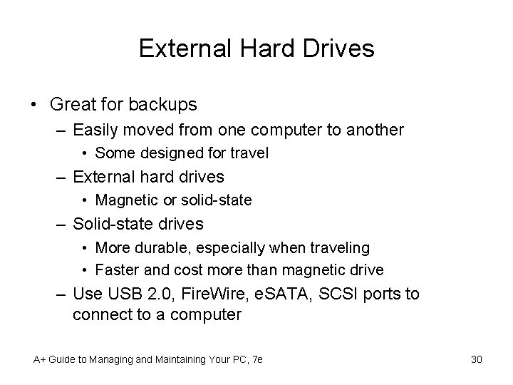 External Hard Drives • Great for backups – Easily moved from one computer to