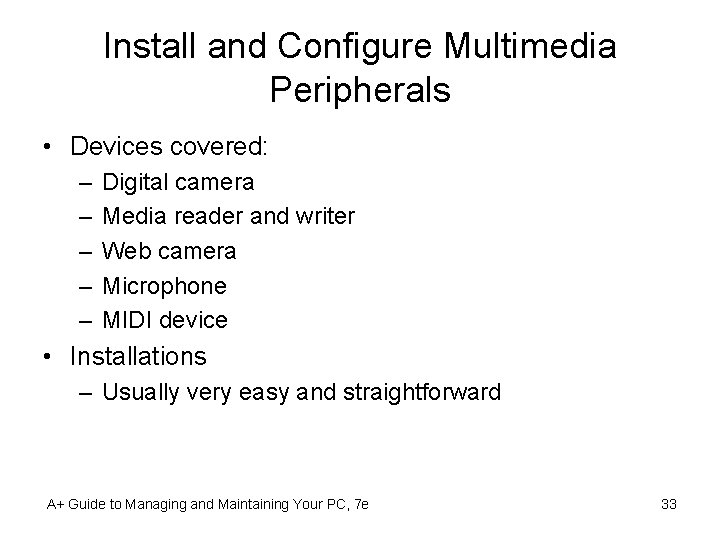 Install and Configure Multimedia Peripherals • Devices covered: – – – Digital camera Media