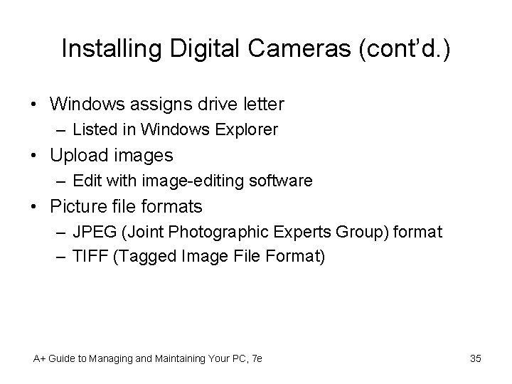 Installing Digital Cameras (cont’d. ) • Windows assigns drive letter – Listed in Windows