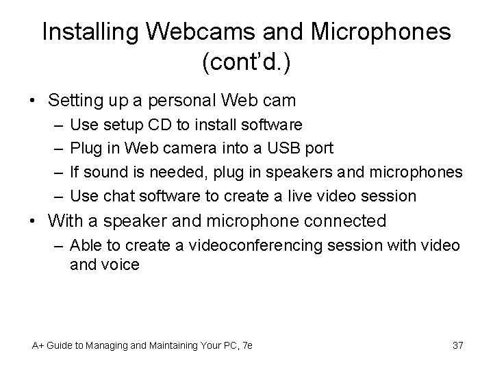 Installing Webcams and Microphones (cont’d. ) • Setting up a personal Web cam –