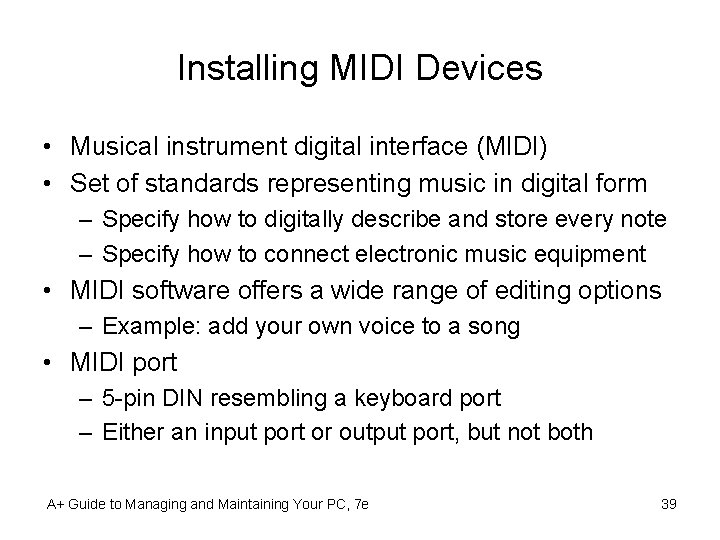 Installing MIDI Devices • Musical instrument digital interface (MIDI) • Set of standards representing