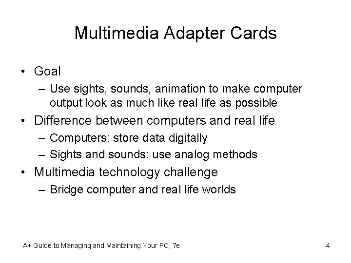 Multimedia Adapter Cards • Goal – Use sights, sounds, animation to make computer output