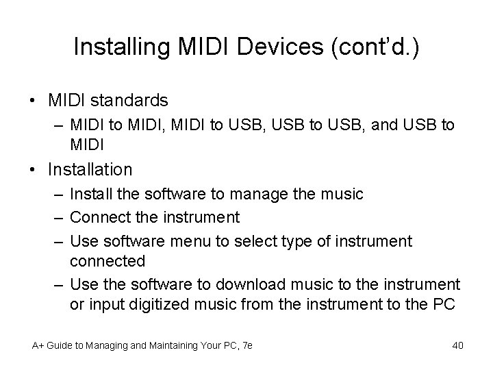 Installing MIDI Devices (cont’d. ) • MIDI standards – MIDI to MIDI, MIDI to