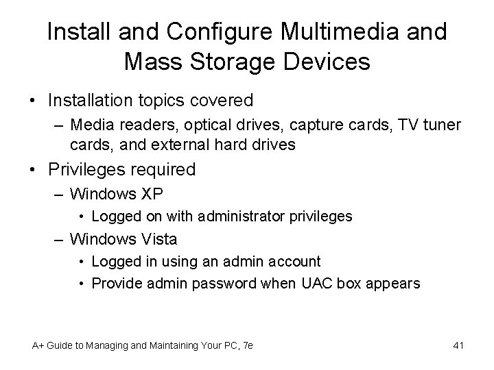 Install and Configure Multimedia and Mass Storage Devices • Installation topics covered – Media