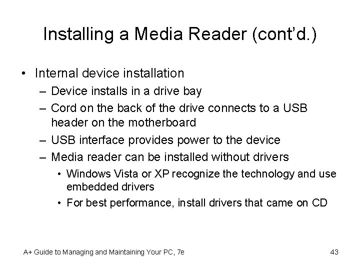 Installing a Media Reader (cont’d. ) • Internal device installation – Device installs in