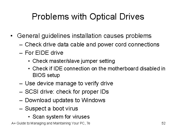 Problems with Optical Drives • General guidelines installation causes problems – Check drive data Problems with Optical Drives • General guidelines installation causes problems – Check drive data