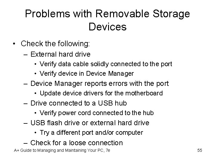 Problems with Removable Storage Devices • Check the following: – External hard drive •