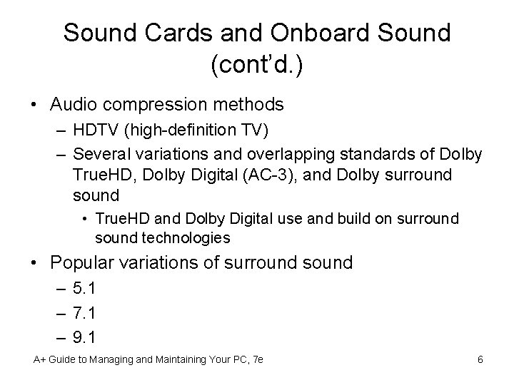 Sound Cards and Onboard Sound (cont’d. ) • Audio compression methods – HDTV (high-definition