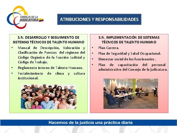 ATRIBUCIONES Y RESPONSABILIDADES S. N. DESARROLLO Y SEGUIMIENTO DE SISTEMAS TÉCNICOS DE TALENTO HUMANO