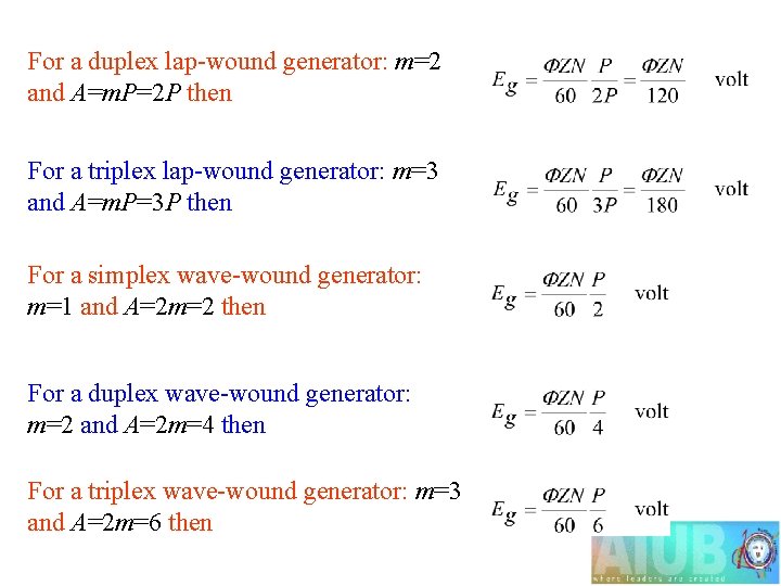 For a duplex lap-wound generator: m=2 and A=m. P=2 P then For a triplex