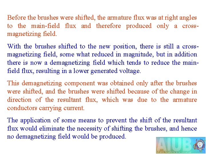Before the brushes were shifted, the armature flux was at right angles to the