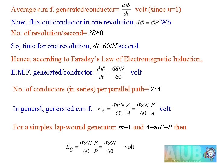 Average e. m. f. generated/conductor= volt (since n=1) Now, flux cut/conductor in one revolution