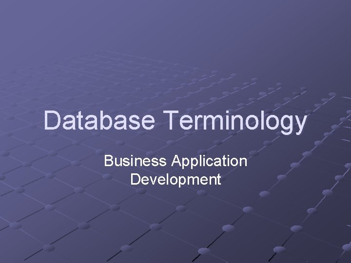 Database Terminology Business Application Development 