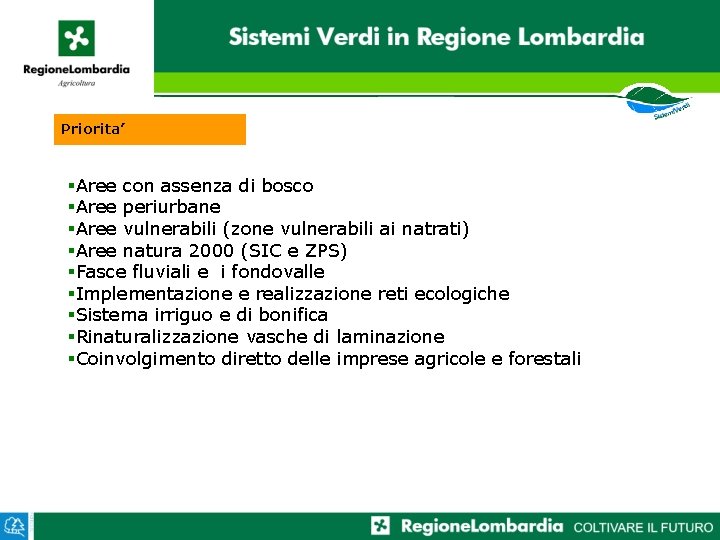 Priorita’ §Aree con assenza di bosco §Aree periurbane §Aree vulnerabili (zone vulnerabili ai natrati)