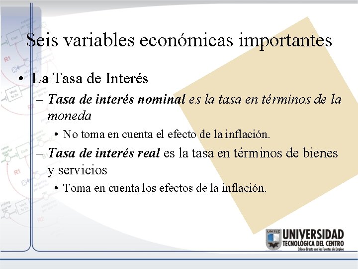 Seis variables económicas importantes • La Tasa de Interés – Tasa de interés nominal