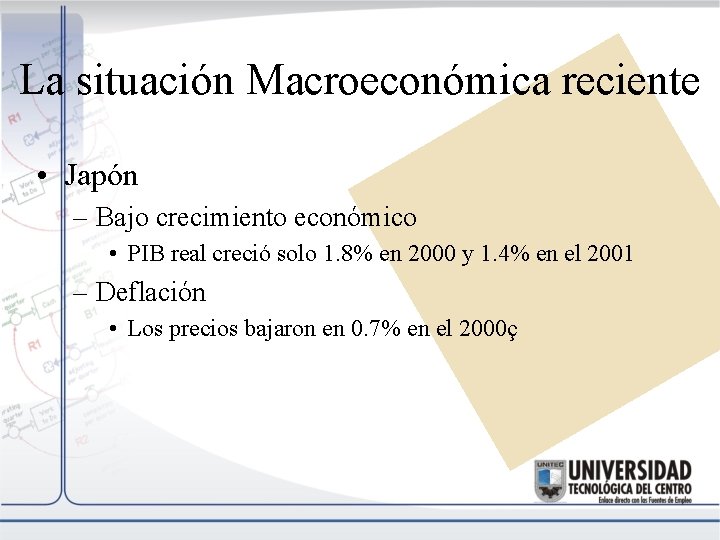 La situación Macroeconómica reciente • Japón – Bajo crecimiento económico • PIB real creció