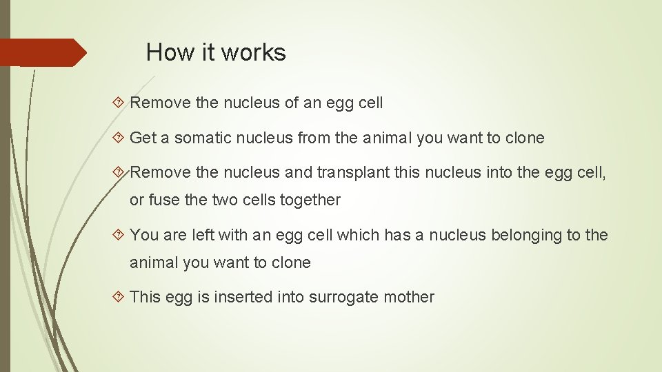 How it works Remove the nucleus of an egg cell Get a somatic nucleus