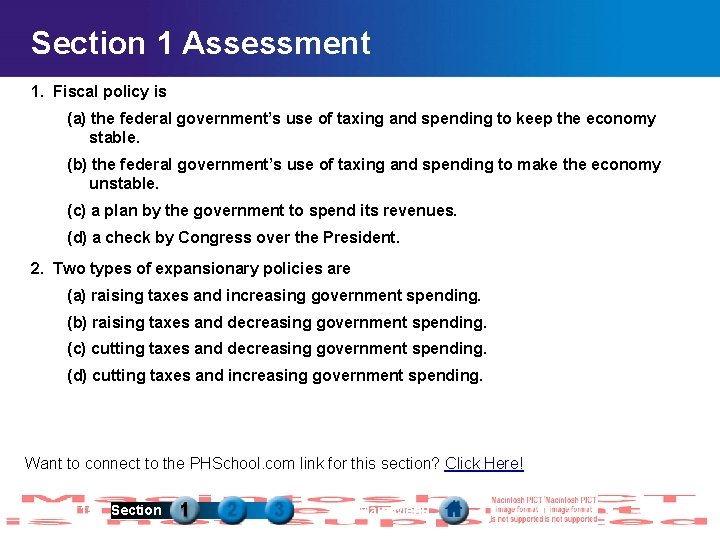 Section 1 Assessment 1. Fiscal policy is (a) the federal government’s use of taxing