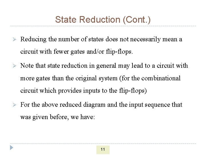 State Reduction (Cont. ) Ø Reducing the number of states does not necessarily mean